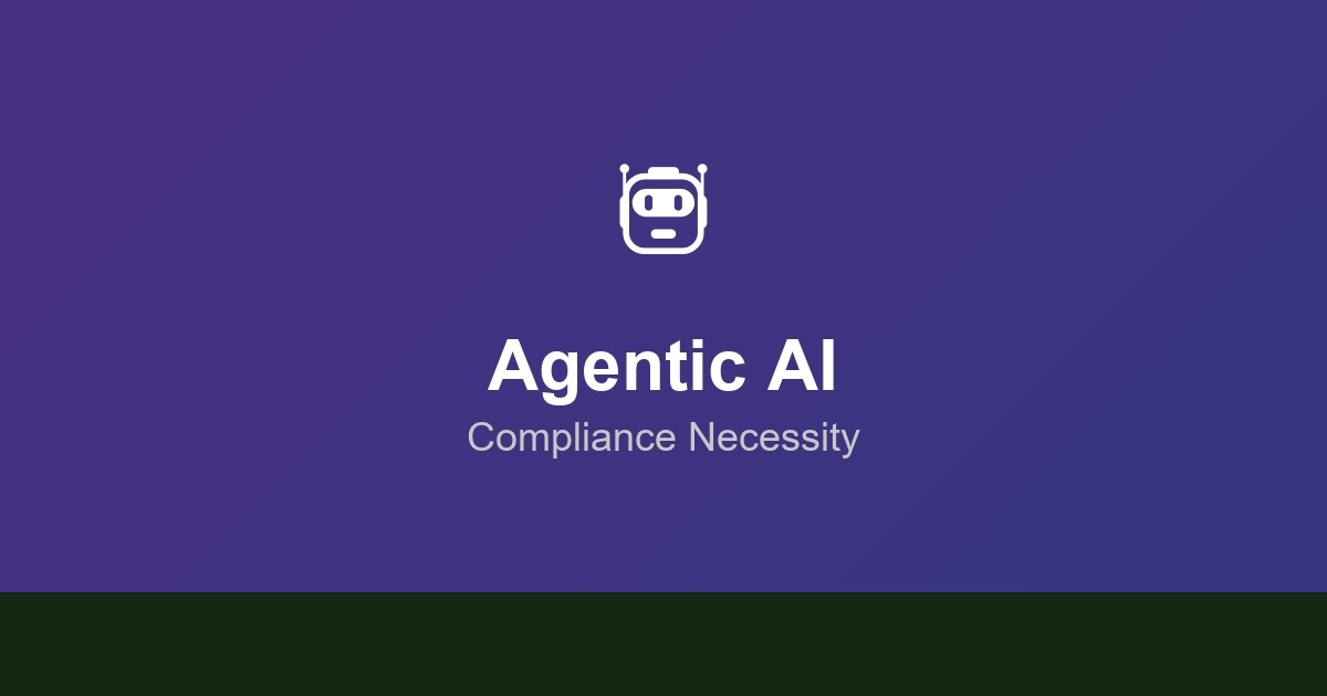agentic-ai-compliance-necessity